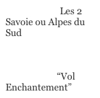 Montgolfère Les 2 Savoie ou Alpes du Sud



Bon cadeau “Vol Enchantement”