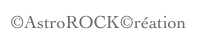 ©AstroROCK©réation